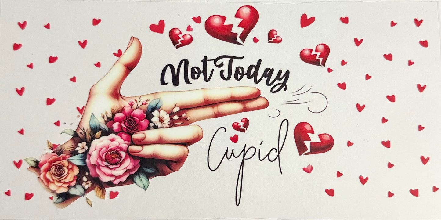 Not today Cupid
